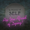 Are You Afraid of Dying?