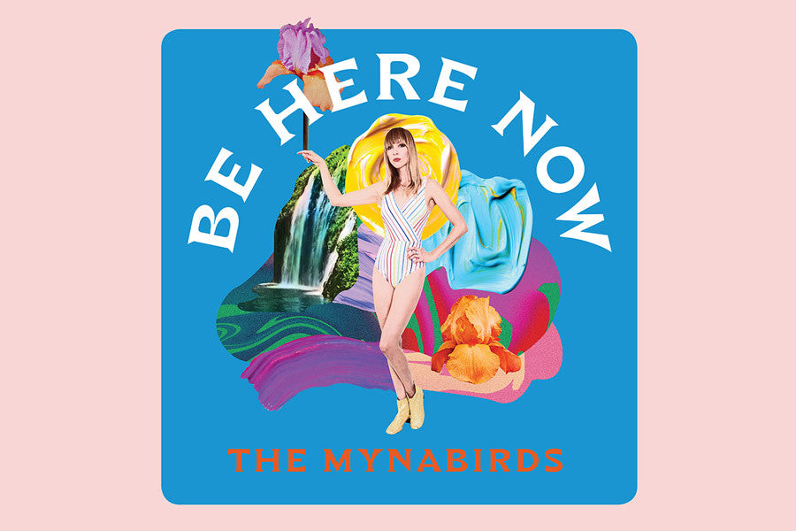 The Mynabirds - BE HERE NOW