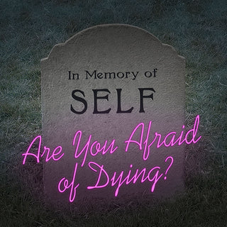 Are You Afraid of Dying?